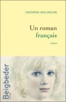 Beigbeder, Frédéric: Un roman français