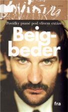 Beigbeder, Frédéric: Povídky psané pod vlivem extáze