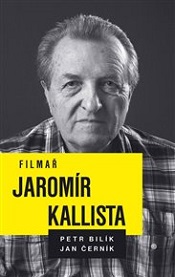 Bilík, Petr; Černík, Jan: Filmař Jaromír Kallista