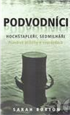 odvodníci, hochštapleři, sedmilháři: pravdivé příběhy o nepravdách