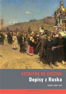 Custine, Astolphe de; Nora, Pierre (ed.): Dopisy z Ruska: Rusko v roce 1839