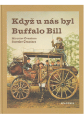 Čvančara, Jaroslav; Čvančara, Miroslav: Když u nás byl Buffalo Bill (in Respekt)