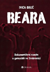 Đikić, Ivica: Beara: Dokumentární román o genocidě ve Srebrenici