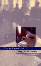 Dubois, Jean-Paul: Život po francouzsku 