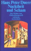 Duerr, Hans P.: Der Mythos vom Zivilisationsprozess 1. Nacktheit und Scham
