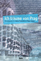 Ich träume von Prag: Deutsch-tschechische literarische Grenzgänge