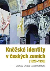 Fasora, Lukáš; Hanuš, Jiří; Pavlíček, Tomáš W. a kol.: Kněžské identity v českých zemích (1820–1938)
