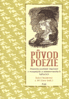 Fischerová, Sylva; Starý, Jiří (eds.): Původ poezie. Proměny poetické inspirace v evropských a mimoevropských kulturách