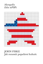 Fiske, John: Jak rozumět populární kultuře