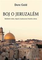 Gold, Dore: Boj o Jeruzalém. Radikální islám, Západ a budoucnost Svatého města
