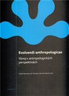 Hanovská, Lenka (et al.): Evolvendi anthropologicae: vývoj v antropologických perspektivách