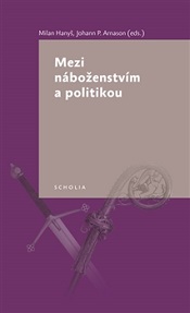Hanyš, Milan; Árnason, Jóhann Páll (ed.): Mezi náboženstvím a politikou