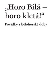 Hesová, Petra (ed.); Vaněk, Václav (ed.): Horo Bílá – horo kletá!