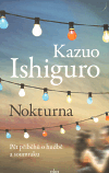 Ishiguro, Kazuo: Nokturna: Pět příběhů o lásce a noci