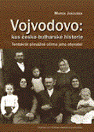 Jakoubek, Marek: Vojvodovo. Kus česko-bulharské historie