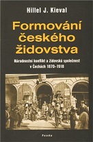 Formování českého židovstva: národnostní konflikt a židovská společnost v Čechách 1870-1918
