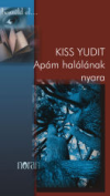 Kiss, Yudit: Apám halálának nyara