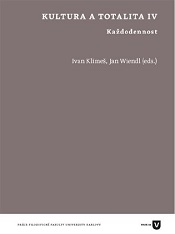 Klimeš, Ivan; Wiendl, Jan (eds.): Kultura a totalita IV: Každodennost