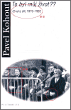 Kohout, Pavel: Tohle byl můj život?? (Druhý díl) 1979–1992
