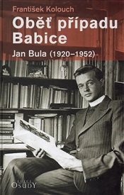 Kolouch, František: Oběť případu Babice: Jan Bula (1920&#8210;1952)