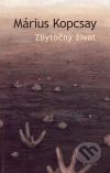Kopcsay, Márius: Zbytočný život, recence 4