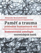 Kratochvil, Alexander (ed.): Paměť a trauma pohledem humanitních věd