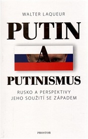 Laqueur, Walter: Putin a putinismus: Rusko a perspektivy jeho soužití se Západem