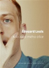 Louis, Édouard: Kdo zabil mého otce