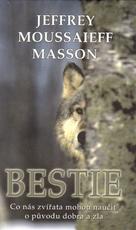 Masson, Jeffrey Moussaieff: Bestie. Co nás zvířata mohou naučit o původu dobra a zla