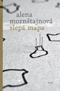 Mornštajnová, Alena: Slepá mapa