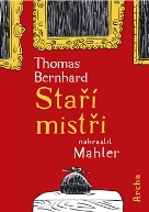 Mahler, Nicolas; Bernhard, Thomas: Staří mistři