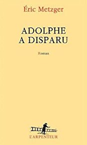 Metzger, Éric: Adolphe a disparu