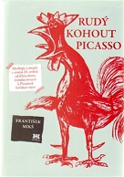 Rudý kohout Picasso: ideologie a utopie v umění 20. století: od Malevičova černého čtverce k Picassově holubici míru.