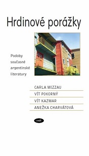 Mizzau, Carla; Pokorný, Vít; Kazmar, Vít; Charvátová, Anežka (eds.): Hrdinové porážky
