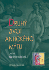 Nechutová, Jana (ed.): Druhý život antického mýtu