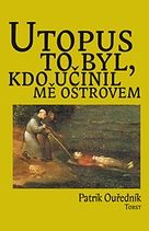 Ouředník, Patrik: Utopus to byl, kdo učinil mě ostrovem (in LtN)