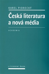 Piorecký, Karel: Česká literatura a nová média