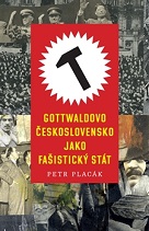 Placák, Petr: Gottwaldovo Československo jako fašistický stát