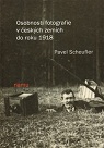 Scheufler, Pavel: Osobnosti fotografie v českých zemích do roku 1918