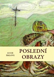 Šiklová, Lucie: Poslední obrazy