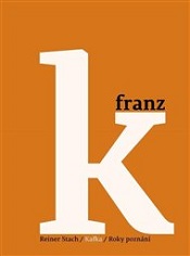 Stach, Reiner: Kafka. Roky poznání
