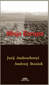 Andruchovyč, Jurij; Stasiuk, Andrzej: Moje Evropa 1