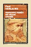 Verlaine, Paul: Vdovcovy paměti. Má vězení. Zpovědi, doslov