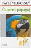 Vilikovský, Pavel:  Čarovný papagáj úspechu a iné gýče