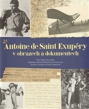 Antoine de Saint Exupéry v obrazech a dokumentech