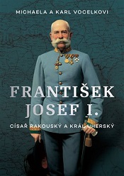 František Josef I.: Císař rakouský a král uherský