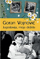 Vojnović, Goran: Jugoslavija moja dežela