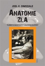 Anatomie zla: Tajemství nacistických válečných zločinců