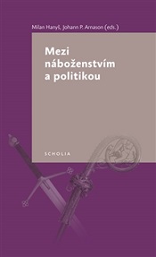 Kniha o vzájemném prolínání náboženství a politiky. Očima odborníků, nikoli politiků