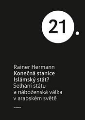 Konečná stanice – Islámský stát? Selhání státu a náboženská válka v arabském světě